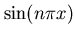 $\sin (n \pi x)$